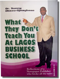 view full details of What They Dont Teach You At Lagos Business School: <i>Reflection of a newspaper publisher who broke all the rules</i>